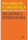 Linguistica e Psicanalise - Encontros e Desencontros