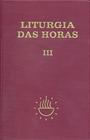 Liturgia das Horas - Volume III - Encadernado -Tempo Comum - Semanas - 1º a 17º: Volume 3 - Paulus