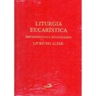 Liturgia Eucarística dos Domingos e Solenidades: Livro do Altar - Paulus