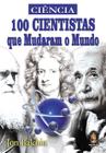 Livro - 100 cientistas que mudaram o mundo