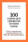 Livro - 100 coisas que líderes de sucesso fazem