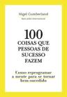Livro - 100 Coisas que pessoas de sucesso fazem