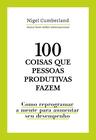 Livro - 100 coisas que pessoas produtivas fazem