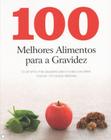 Livro - 100 melhores alimentos para a gravidez