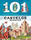 Livro - 101 coisas que você deveria saber sobre castelos medievais