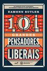 Livro - 101 grandes pensadores liberais