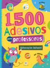 Livro - 1500 adesivos para professores - Educação infantil