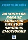 Livro 20 minutos para se libertar das suas amarras emocionais