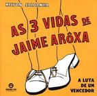 Livro - 3 Vidas De Jaime Aroxa, As - A Luta De Um Vencedor - Snr - Senac Rj