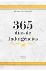 Livro 365 Dias de Indulgencias Ed Salve Maria Salve Jose