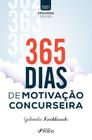 Livro - 365 DIAS DE MOTIVAÇÃO CONCURSEIRA - 2ª ED - 2021