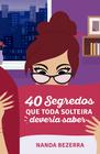 Livro - 40 Segredos que toda solteira deveria saber