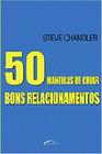 Livro - 50 Maneiras de Criar Bons Relacionamentos