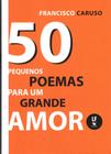 Livro - 50 pequenos poemas para um grande amor