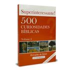 Livro 500 Curiosidades Bíblicas Vol. 1 - Erivaldo De Jesus - Inteligência Biblica