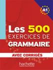 Livro - 500 Exercices De Grammaire, Les A1 - Livre + Corriges Integres - HACHETTE FRANCA