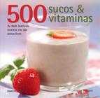 Livro - 500 sucos & vitaminas