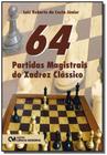 Livro - 64 Partidas Magistrais Do Xadrez Classico