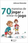 Livro - 70 maneiras de jogar e entrar no jogo