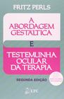 Livro - A Abordagem Gestáltica e Testemunha Ocular da Terapia