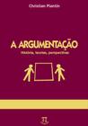 Livro A Argumentação: História, Teorias, Perspectivas - Parabola Editorial