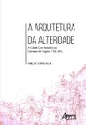 Livro - A arquitetura da alteridade: a cidade luso-brasileira na literatura de viagem (1783-1845)