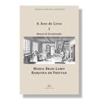 Livro A Arte do Livro ( volume 1 ) : Manual do Encadernador - Maria Brak-Lamy Barjona de Freitas