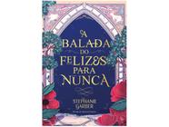 Livro A Balada do Felizes Para Nunca Stephanie Garber