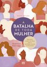 Livro - A batalha de toda mulher