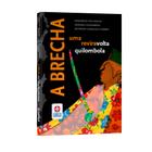 Livro - A brecha - Uma reviravolta quilombola