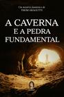 Livro - A caverna e a pedra fundamental