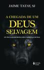 Livro - A chegada de um Deus selvagem