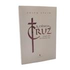 Livro A Ciência Da Cruz - Edith Stein - Ecclesiae