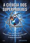 Livro - A Ciência dos Superpoderes