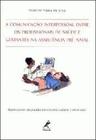 Livro - A comunicação interpessoal entre os profissionais de saúde e gestantes na assistência pré-natal