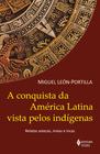 Livro - A conquista da América Latina vista pelos indígenas