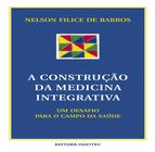 Livro - A construção da medicina integrativa