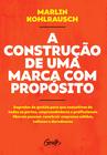 Livro - A CONSTRUÇÃO DE UMA MARCA COM PROPÓSITO