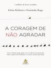 Livro A Coragem de Não Agradar Kishimi Ichiro