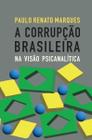 Livro - A corrupção brasileira na visão psicanalítica