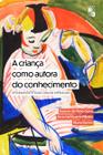 Livro - A criança como autora do conhecimento