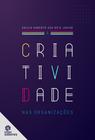 Livro - A Criatividade nas Organizações