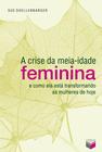 Livro - A crise da meia-idade feminina