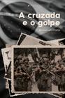 Livro - A cruzada e o golpe -