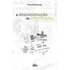 Livro - A Desconstrução da Informação