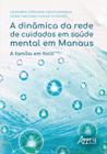 Livro - A dinâmica da rede de cuidados em saúde mental em Manaus