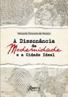 Livro - A Dissonância da Modernidade e a Cidade Ideal