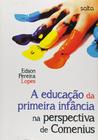 Livro - A Educação Da Primeira Infância Na Perspectiva De Comenius