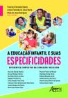 Livro - A educação infantil e suas especificidades: diferentes contextos da educação inclusiva