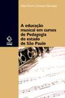 Livro - A educação musical em cursos de Pedagogia do estado de São Paulo